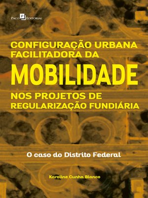 cover image of Configuração Urbana Facilitadora da Mobilidade nos Projetos de Regularização Fundiária